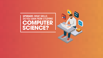 Upgrade: What skills do you gain from studying computer science?